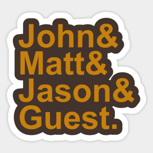 John&Matt&Jason&Guest. Sticker